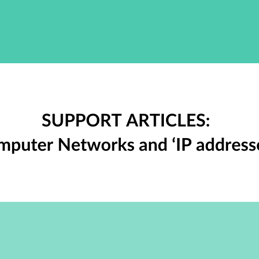 Computer Networks and ‘IP addresses’