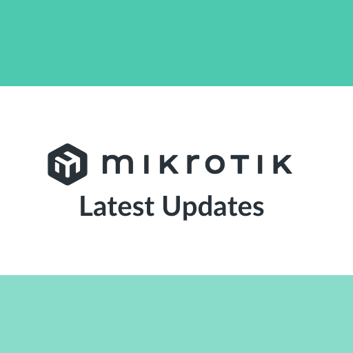 MikroTik Latest Updates