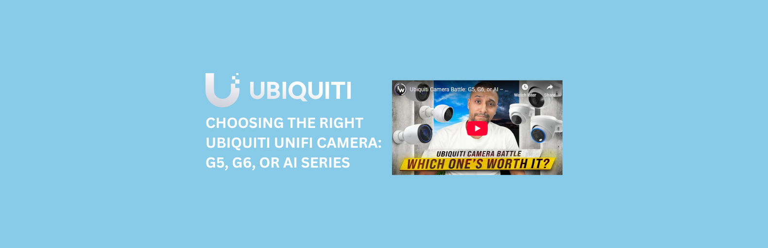Choosing the Right Ubiquiti UniFi Camera: G5, G6, or AI Series