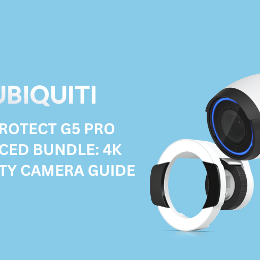 UniFi Protect G5 Pro Enhanced Bundle: 4K Security Camera Guide