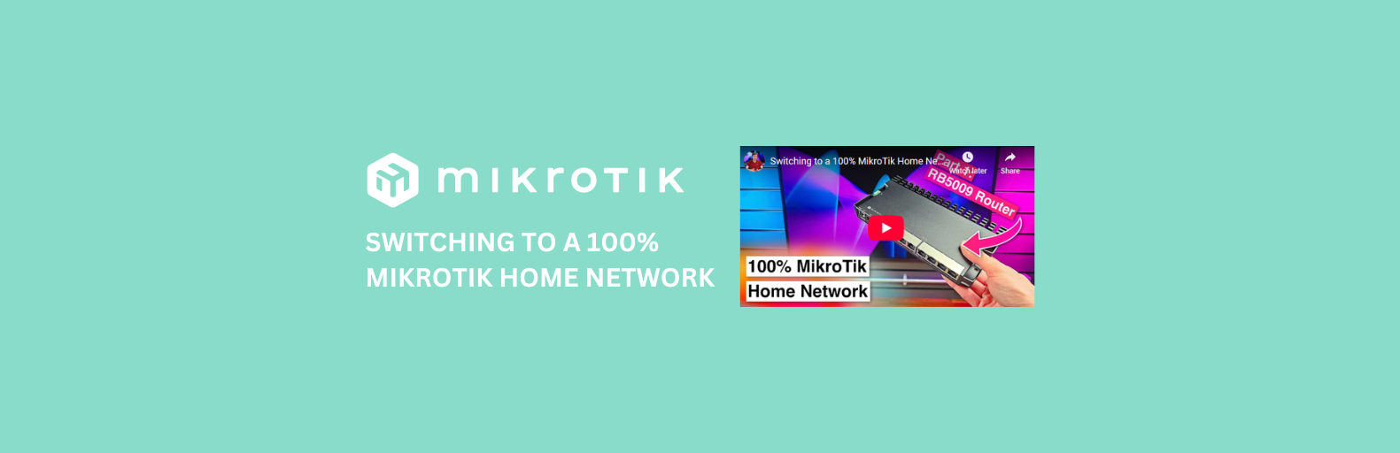 Switching to a 100% MikroTik Home Network: A YouTube Series by Cameron Gray