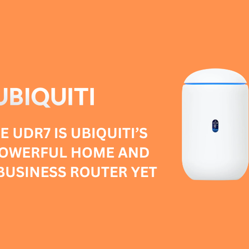 Why the UDR7 is Ubiquiti’s Most Powerful Home and Small Business Router Yet