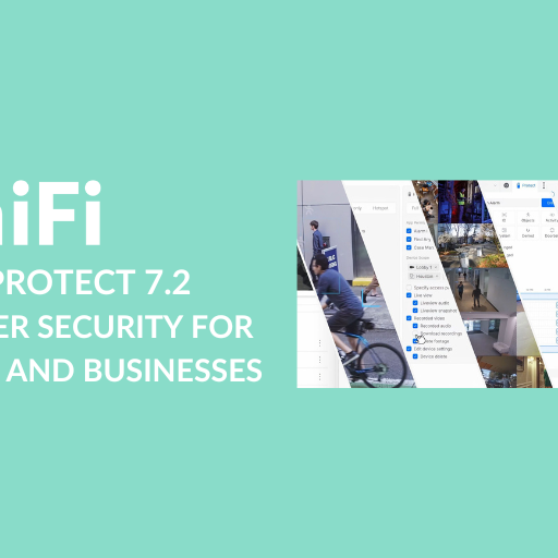 UniFi Protect 7.2  Smarter Security for Homes and Businesses
