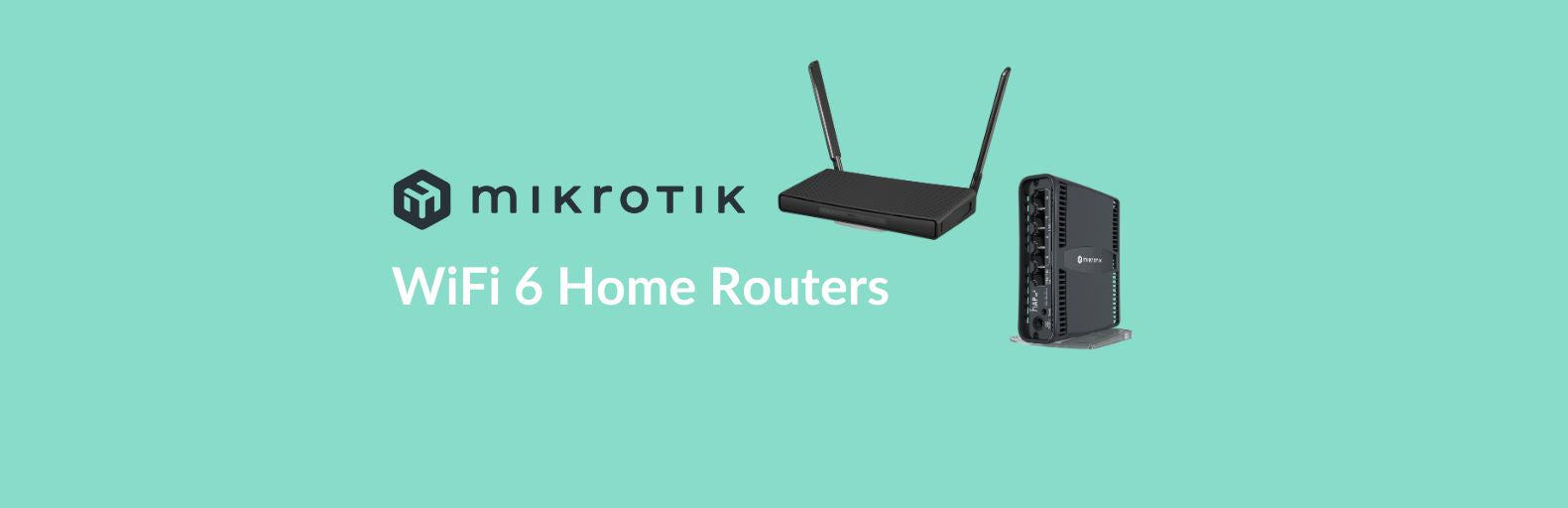 Our Favourite MikroTik WiFi 6 Home Routers — MS Dist